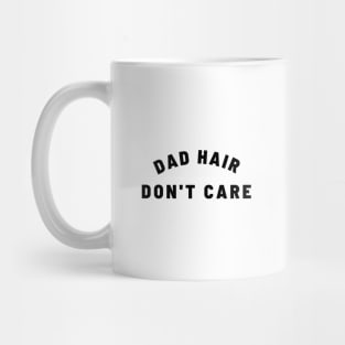 DAD HAIR DON'T CARE Quote Gift For Dad Mug